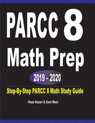 PARCC 8 Math Prep 2019 - 2020: Przewodnik do nauki matematyki PARCC 8 krok po kroku - PARCC 8 Math Prep 2019 - 2020: Step-By-Step PARCC 8 Math Study Guide