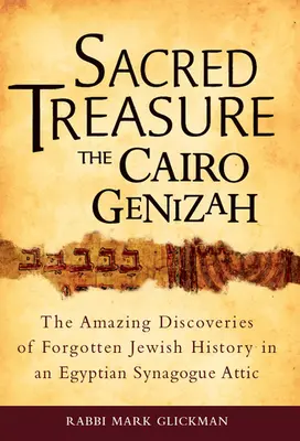 Sacred Treasure - The Cairo Genizah: Niesamowite odkrycia zapomnianej żydowskiej historii w egipskiej synagodze na poddaszu - Sacred Treasure - The Cairo Genizah: The Amazing Discoveries of Forgotten Jewish History in an Egyptian Synagogue Attic