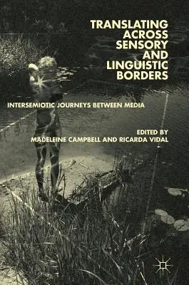 Tłumaczenie przez granice sensoryczne i językowe: Intersemiotyczne podróże między mediami - Translating Across Sensory and Linguistic Borders: Intersemiotic Journeys Between Media