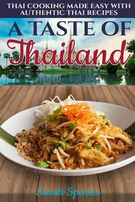 Smak Tajlandii: Łatwe gotowanie tajskie z autentycznymi tajskimi przepisami - A Taste of Thailand: Thai Cooking Made Easy with Authentic Thai Recipes