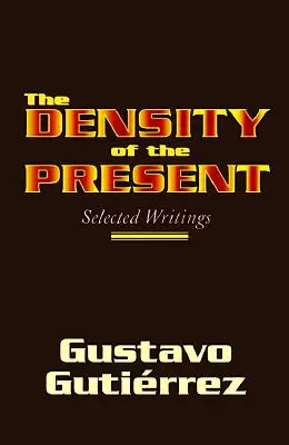 Gęstość teraźniejszości: Wybrane pisma - The Density of the Present: Selected Writings