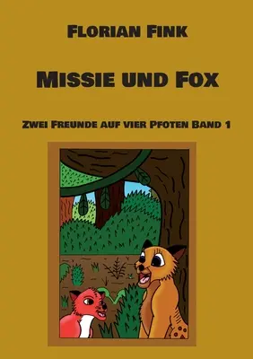 Missie und Fox: Zwei Freunde auf vier Pfoten Band 1