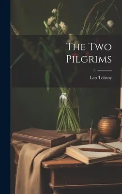 Dwaj pielgrzymi ((Graf) Lew Tołstoj) - The Two Pilgrims ((Graf) Leo Tolstoy)