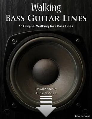 Walking Bass Guitar Lines: 15 oryginalnych kroczących jazzowych linii basowych z audio i wideo - Walking Bass Guitar Lines: 15 Original Walking Jazz Bass Lines with Audio & Video