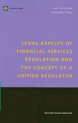 Prawne aspekty regulacji usług finansowych i koncepcja jednolitego organu regulacyjnego - Legal Aspects of Financial Services Regulation and the Concept of a Unified Regulator