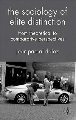 Socjologia elitarnej dystynkcji: Od perspektywy teoretycznej do porównawczej - The Sociology of Elite Distinction: From Theoretical to Comparative Perspectives