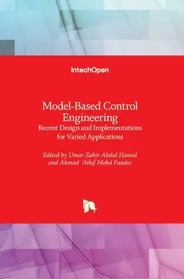 Inżynieria sterowania oparta na modelach: Najnowsze projekty i wdrożenia dla różnych zastosowań - Model-Based Control Engineering: Recent Design and Implementations for Varied Applications