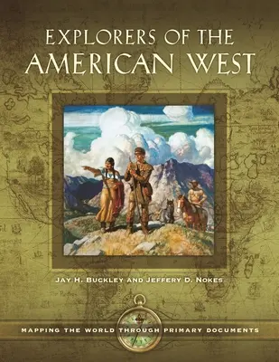 Odkrywcy amerykańskiego Zachodu: Mapowanie świata za pomocą podstawowych dokumentów - Explorers of the American West: Mapping the World through Primary Documents