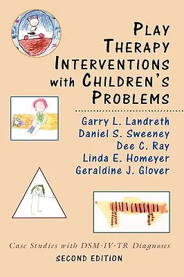 Interwencje terapeutyczne w zabawie z problemami dzieci: Studia przypadków z diagnozami DSM-IV-TR - Play Therapy Interventions with Children's Problems: Case Studies with Dsm-IV-Tr Diagnoses