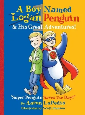 Chłopiec imieniem Pingwin: Jego wielkie przygody! - A Boy Named Penguin: His Great Adventures!