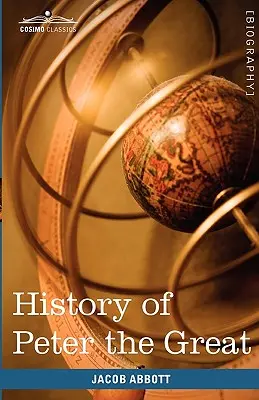 Historia Piotra Wielkiego, cesarza Rosji - History of Peter the Great, Emperor of Russia