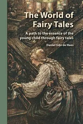 Świat bajek: Droga do istoty małego dziecka poprzez bajki - The World of Fairy Tales: A path to the essence of the young child through fairy tales