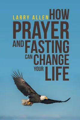 Jak modlitwa i post mogą zmienić twoje życie - How Prayer and Fasting Can Change Your Life