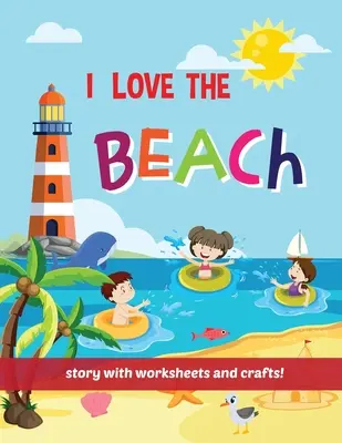 I Love The Beach - Storybook z arkuszami ćwiczeń i rękodziełem! - I Love The Beach - Storybook with worksheets and crafts!