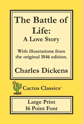 Bitwa o życie (Cactus Classics Large Print): Historia miłosna; czcionka 16-punktowa; duży tekst; duże czcionki; ilustracje - The Battle of Life (Cactus Classics Large Print): A Love Story; 16 Point Font; Large Text; Large Type; Illustrated