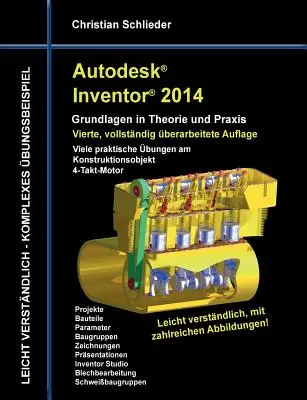 Autodesk Inventor 2014 - Podstawy w teorii i praktyce: Wiele praktycznych ćwiczeń na obiekcie projektowym Silnik 4-suwowy - Autodesk Inventor 2014 - Grundlagen in Theorie und Praxis: Viele praktische bungen am Konstruktionsobjekt 4-Takt-Motor