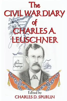 Pamiętnik Charlesa A. Leuschnera z czasów wojny secesyjnej - The Civil War Diary of Charles A. Leuschner