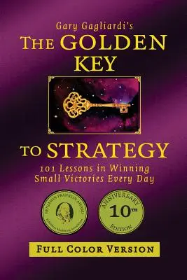 Złoty klucz do strategii (wersja Full Color): 101 lekcji codziennego odnoszenia małych zwycięstw - The Golden Key to Strategy (Full Color Version): 101 Lessons in Winning Small Victories Every Day