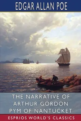 Narracja Arthura Gordona Pyma z Nantucket (Esprios Classics) - The Narrative of Arthur Gordon Pym of Nantucket (Esprios Classics)
