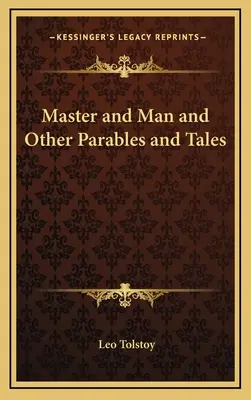 Mistrz i człowiek oraz inne przypowieści i opowieści - Master and Man and Other Parables and Tales
