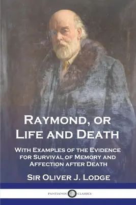 Raymond, czyli życie i śmierć: Z przykładami dowodów na przetrwanie pamięci i uczuć po śmierci - Raymond, or Life and Death: With Examples of the Evidence for Survival of Memory and Affection after Death