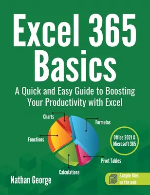 Excel 365 Basics: Szybki i łatwy przewodnik po zwiększaniu produktywności za pomocą programu Excel - Excel 365 Basics: A Quick and Easy Guide to Boosting Your Productivity with Excel