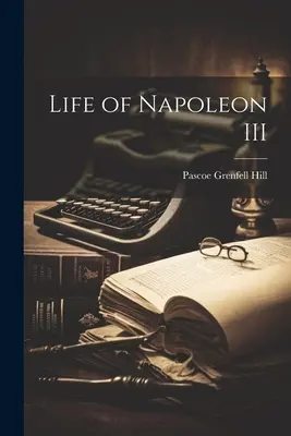 Życie Napoleona III - Life of Napoleon III