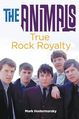 The Animals: Prawdziwa rockowa królewskość - The Animals: True Rock Royalty