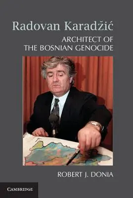 Radovan Karadzič: Architekt bośniackiego ludobójstwa - Radovan Karadzič: Architect of the Bosnian Genocide