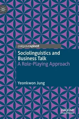 Socjolingwistyka i rozmowy biznesowe: Podejście oparte na odgrywaniu ról - Sociolinguistics and Business Talk: A Role-Playing Approach