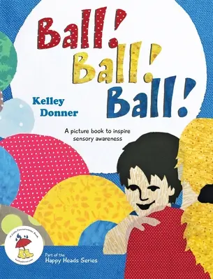 Piłka! Piłka! Piłka! Książka obrazkowa inspirująca świadomość sensoryczną - Ball! Ball! Ball!: A picture book to inspire sensory awareness