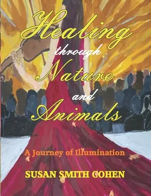 Uzdrawianie przez naturę i zwierzęta: A Journey of Illumination - Healing Through Nature and Animals: A Journey of Illumination