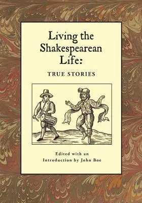 Żyjąc życiem Szekspira: Prawdziwe historie - Living the Shakespearean Life: True Stories