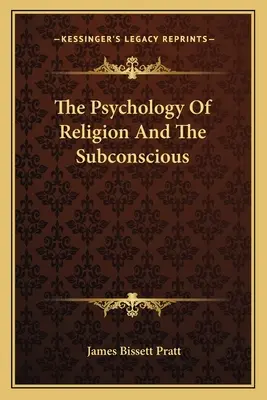 Psychologia religii i podświadomości - The Psychology Of Religion And The Subconscious