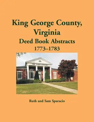 Hrabstwo King George, Virginia, streszczenia aktów, 1773-1783 - King George County, Virginia Deed Abstracts, 1773-1783