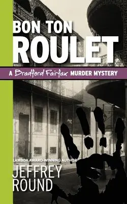 Bon Ton Roulet: Tajemnica morderstwa Bradforda Fairfaxa - Bon Ton Roulet: A Bradford Fairfax Murder Mystery