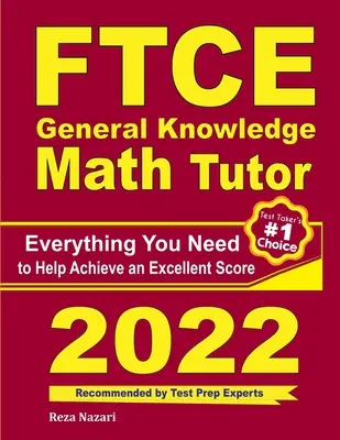 FTCE General Knowledge Math Tutor: Wszystko, czego potrzebujesz, aby osiągnąć doskonały wynik - FTCE General Knowledge Math Tutor: Everything You Need to Help Achieve an Excellent Score