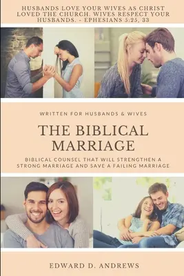 Biblijne małżeństwo: Biblijne rady, które wzmocnią silne małżeństwo i uratują upadające małżeństwo - The Biblical Marriage: Biblical Counsel that Will Strengthen a Strong Marriage and Save a Failing Marriage