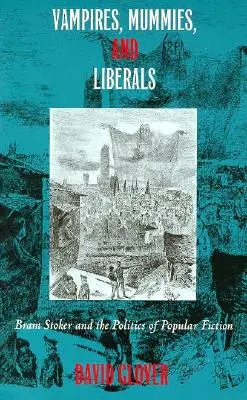 Wampiry, mumie i liberałowie: Bram Stoker i polityka literatury popularnej - Vampires, Mummies and Liberals: Bram Stoker and the Politics of Popular Fiction