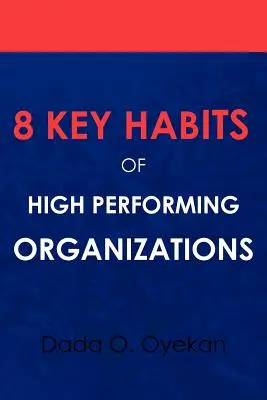 8 kluczowych nawyków skutecznych organizacji - 8 Key Habits of High - Performing Organizations