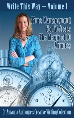 Zarządzanie czasem dla pisarzy: Magia 10 minut - Time Management for Writers: The Magic Of 10 Minutes