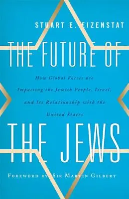 Przyszłość Żydów: Jak globalne siły wpływają na naród żydowski, Izrael i jego relacje ze Stanami Zjednoczonymi - The Future of the Jews: How Global Forces are Impacting the Jewish People, Israel, and Its Relationship with the United States