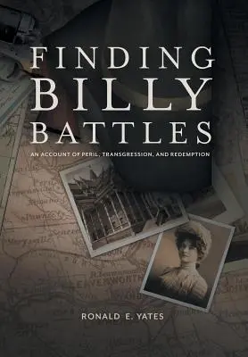 Finding Billy Battles: Opowieść o niebezpieczeństwie, transgresji i odkupieniu - Finding Billy Battles: An Account of Peril, Transgression and Redemption
