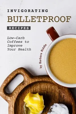 Orzeźwiające kuloodporne przepisy: Kawy o niskiej zawartości węglowodanów dla poprawy zdrowia - Invigorating Bulletproof Recipes: Low-Carb Coffees to Improve Your Health