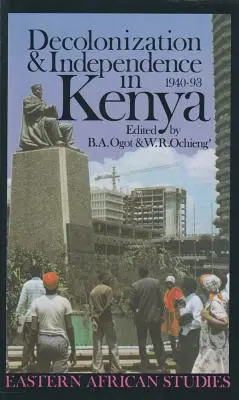 Dekolonizacja i niepodległość Kenii w latach 1940-1993 - Decolonization and Independence in Kenya, 1940-1993