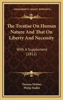 Traktat o naturze ludzkiej oraz Traktat o wolności i konieczności: Z suplementem (1812) - The Treatise On Human Nature And That On Liberty And Necessity: With A Supplement (1812)