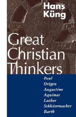 Wielcy myśliciele chrześcijańscy: Paweł, Orygenes, Augustyn, Akwinata, Luter, Schleiermacher, Barth - Great Christian Thinkers: Paul, Origen, Augustine, Aquinas, Luther, Schleiermacher, Barth
