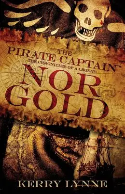 Kapitan piratów, Ani złoto: Kroniki legendy - The Pirate Captain, Nor Gold: The Chronicles of a Legend