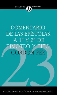 Comentario de Las Epstolas 1 Y 2 de Timoteo Y Tito = Nowy Międzynarodowy Komentarz Biblijny 1 i 2 Tymoteusza, Tytusa - Comentario de Las Epstolas 1 Y 2 de Timoteo Y Tito = New International Biblical Commentary 1 and 2 Timothy, Titus