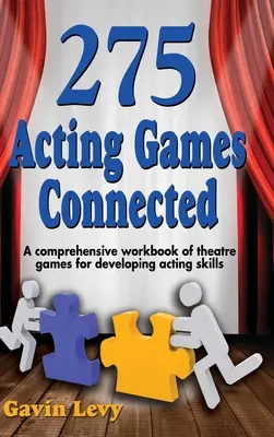 275 gier aktorskich! Connected: Kompleksowy zeszyt ćwiczeń z grami teatralnymi rozwijającymi umiejętności aktorskie - 275 Acting Games! Connected: A Comprehensive Workbook of Theatre Games for Developing Acting Skills